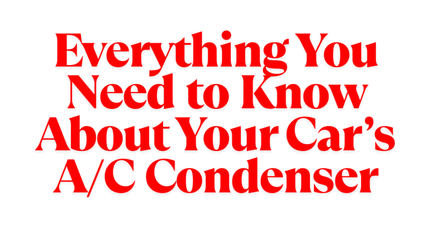 Everything You Need to Know About Your Car’s A/C Condenser