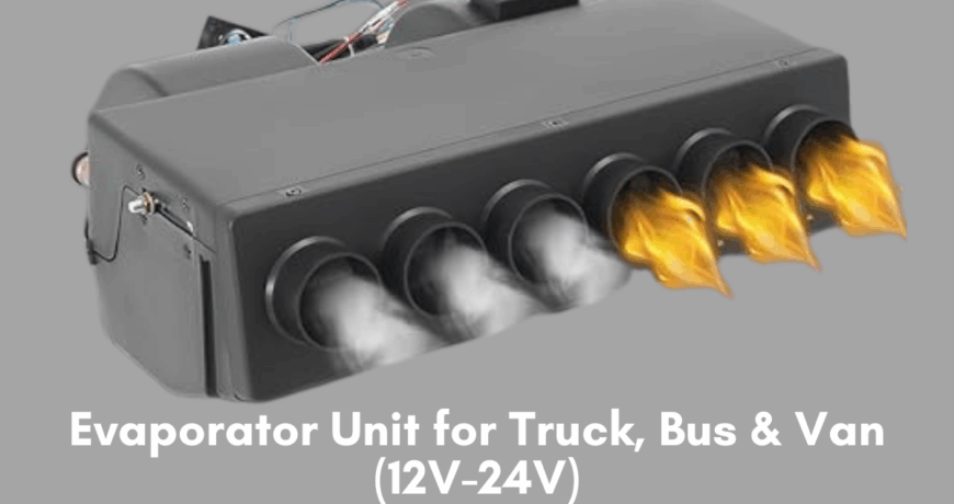 Evaporator Unit for Truck, Bus & Van (12V-24V)
