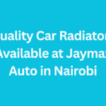 Quality Car Radiators Available at Jaymax Auto in Nairobi